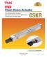 CSKR. NEW Clean-Room Actuator. Low dust generation structure High speed (maximum speed 2000[mm/s]) Compact size and high rigidity