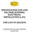 SPECIFICATION FOR LOW VOLTAGE INTERNAL ELECTRICAL INSTALLATION (L-S1) CKE.LS (03).2016 CAWANGAN KEJURUTERAAN ELEKTRIK