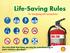 Life-Saving Rules. Re- Energising Life Saving Rules. You may think that these are only for manufacturing or plant workers Are they?