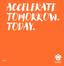 ACCELERATE TOMORROW. TODAY.