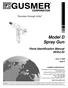 Model D Spray Gun. Parts Identification Manual 2943J-ID. Success through Unity June 17, 2003 Issue 2 GUSMER CORPORATION
