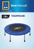 User Manual TRAMPOLINE. Spend a little Live a lot WITH GUIDE