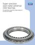Super-precision axial-radial cylindrical roller bearings. For applications requiring a higher degree of accuracy and rigidity