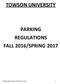 TOWSON UNIVERSITY PARKING REGULATIONS FALL 2016/SPRING 2017
