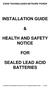 INSTALLATION GUIDE HEALTH AND SAFETY NOTICE FOR SEALED LEAD ACID BATTERIES