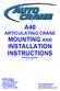 A40 ARTICULATING CRANE MOUNTING AND INSTALLATION INSTRUCTIONS Manual No Rev. 9/2/2003